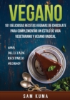 Image for Vegano : 101 Deliciosas Recetas Veganas de Chocolate Para Complementar un Estilo de Vida Vegetariano y Vegano Radical