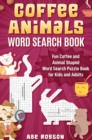 Image for Coffee Animals Word Search Book : Fun Coffee and Animal Shaped Word Search Puzzle Book for Kids and Adults