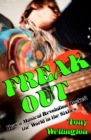 Image for Freak out  : how a musical revolution rocked the world in the sixties
