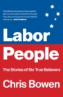 Image for Labor people  : the stories of six true believers