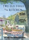 Image for Two Old Fools in the Kitchen : Spanish and Middle Eastern Recipes, Traditional and New