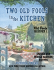 Image for Two Old Fools in the Kitchen : Spanish and Middle Eastern Recipes, Traditional and New