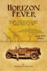 Image for Horizon Fever 1 - LARGE PRINT : Explorer A E Filby&#39;s own account of his extraordinary expedition through Africa, 1931-1935