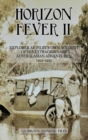 Image for Horizon Fever II : Explorer A E Filby&#39;s own account of his extraordinary Australasian Adventures, 1921-1931