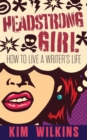 Image for Headstrong Girl : How To Live A Writer&#39;s Life