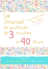 Image for Le journal de gratitude de 3 minutes et 90 jours - Un Journal Pours Les Filles : Un journal de reflexion positive et de gratitude pour les filles afin de promouvoir le bonheur, la confiance en soi et 