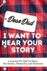 Image for Dear Dad. I Want To Hear Your Story