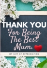 Image for Thank You For Being The Best Mum. : My Gift Of Appreciation: Full Color Gift Book Prompted Questions 6.61 x 9.61 inch