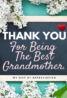 Image for Thank You For Being The Best Grandmother. : My Gift Of Appreciation: Full Color Gift Book Prompted Questions 6.61 x 9.61 inch