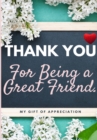 Image for Thank You For Being a Great Friend : My Gift Of Appreciation: Full Color Gift Book Prompted Questions 6.61 x 9.61 inch