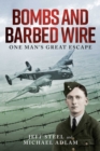 Image for Bombs and Barbed Wire: One Man&#39;s Great Escape