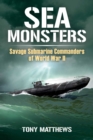 Image for Sea Monsters: Savage Submarine Commanders of World War Two