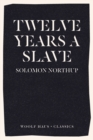 Image for Twelve Years a Slave : The New York Times Bestseller (Now an Academy Award winning motion picture, &#39;12 Years a Slave&#39;)