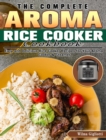 Image for The Complete Aroma Rice Cooker Cookbook