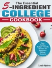 Image for The Essential 5-Ingredient College Cookbook : Easy, Healthy, Budget-Friendly Recipes for Beginners College Students