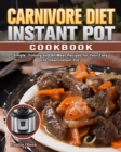 Image for Carnivore Diet Instant Pot Cookbook : Simple, Yummy and All Meat Recipes for Your Easy to clean Instant Pot