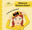 Image for Where Is Emma&#39;s Bow? : A-Lift-the-Flap-Book