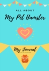 Image for All About My Pet Hamster : My Journal Our Life Together