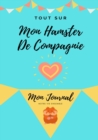 Image for Tout Sur Mon Hamster : Mon Journal Notre Vie Ensemble