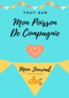 Image for Tout Sur Mon Poisson De Compagnie : Mon Journal Notre Vie Ensemble