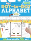 Image for Dot-to-Dot Alphabet and Letter Tracing for Kids Ages 4-6
