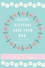Image for Recipe Keepsake Book From Mum : Create Your Own Recipe Book