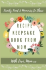 Image for Recipe Keepsake Book From Mom : Create Your Own Recipe Book