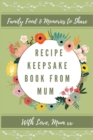 Image for Recipe Keepsake Book From Mum : Create Your Own Recipe Book
