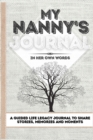 Image for My Nanny&#39;s Journal : A Guided Life Legacy Journal To Share Stories, Memories and Moments 7 x 10