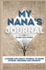 Image for My Nana&#39;s Journal : A Guided Life Legacy Journal To Share Stories, Memories and Moments 7 x 10