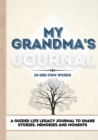 Image for My Grandma&#39;s Journal : A Guided Life Legacy Journal To Share Stories, Memories and Moments 7 x 10