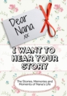 Image for Dear Nana, I Want To Hear Your Story : The Stories, Memories and Moments of Nana&#39;s Life