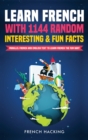 Image for Learn French with 1144 Random Interesting and Fun Facts! - Parallel French and English Text to Learn French the Fun Way