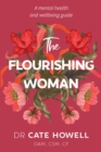 Image for The flourishing woman  : a mental health and wellbeing guide