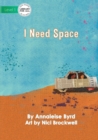 Image for I Need Space