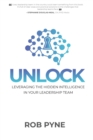 Image for Unlock : Leveraging the hidden intelligence in your leadership team