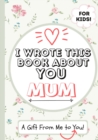 Image for I Wrote This Book About You Mum
