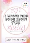 Image for I Wrote This Book About You Gran