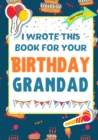 Image for I Wrote This Book For Your Birthday Grandad