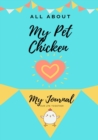 Image for All About My Pet Chicken : My Journal Our Life Together