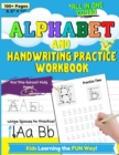 Image for Alphabet and Handwriting Practice Workbook For Preschool Kids Ages 3-6 : Handwriting Practice For Kids to Improve Pen Control, Alphabet Comprehension, Word Development and to Build Writing Confidence.