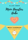 Image for Alles uber Meine Haustier Huhn : Mein Tagebuch Unser Gemeinsames Leben