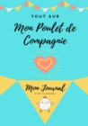 Image for Tout Sur Mon Poulet de Compagnie : Mon Journal Notre Vie Ensemble