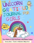 Image for The Unicorn Gratitude Journal For Girls : The 3 Minute, 90 Day Gratitude and Mindfulness Journal for Kids Ages 4+ A Journal To Empower Young Girls With A Daily Gratitude Reflection Gratitude Journal f