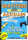 Image for Gratitude With Attitude - The 1 Minute Gratitude Journal For Kids Ages 10-15