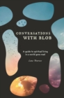 Image for Conversations with Blob : A Guide to Spiritual Living in a World Gone Mad
