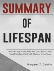 Image for Summary of Lifespan : Why We Age-and Why We Don&#39;t Have To by: David Sinclair, PhD with Mathew D. LaPlante