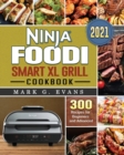 Image for Ninja Foodi Smart XL Grill Cookbook 2021 : 300 Recipes for Beginners and Advanced