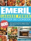 Image for Emeril Lagasse Power Air Fryer 360 Cookbook : 800 Quick and Easy Emeril Lagasse Power Air Fryer Recipes That Your Whole Family Will Love