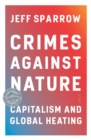 Image for Crimes Against Nature: Capitalism and Global Heating